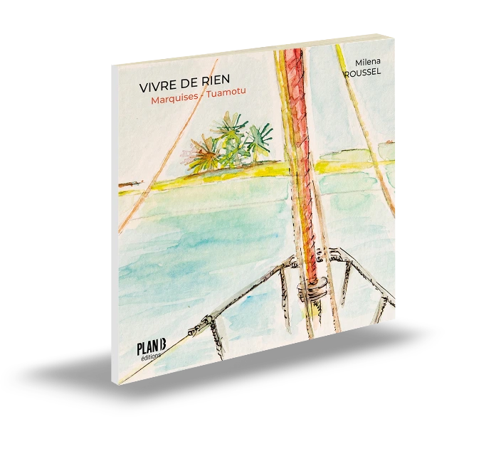Vivre de rien, Marquises / Tuamotu, de Milena Roussel. Couverture illustrée d’un voilier face à un atoll.